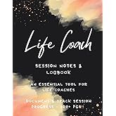 Life Coach: Session Notes & Logbook [120+ PGS!!] - An Essential Tool for Life Coaches - Life Coaching Workbook