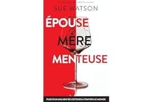 Épouse, mère, menteuse: Un thriller psychologique addictif et renversant