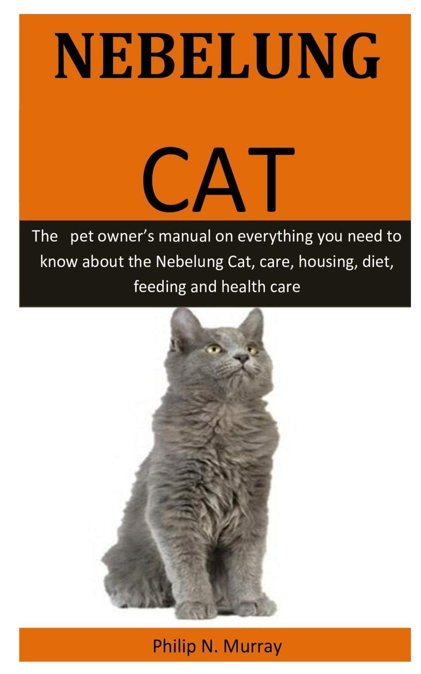 Nebelung Cat The Pet Owner S Manual On Everything You Need To Know About The Nebelung Cat Care Housing Diet Feeding And Health Care Murray Philip N 9781653305346 Amazon Com Books Nebelung Cat The Pet Owner S Manual On Everything You Need To Know About The Nebelung Cat Care Housing Diet Feeding And Health Care Murray Philip N 9781653305346 Amazon Com Books