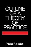 Outline of a Theory of Practice (Cambridge Studies in Social and Cultural Anthropology)