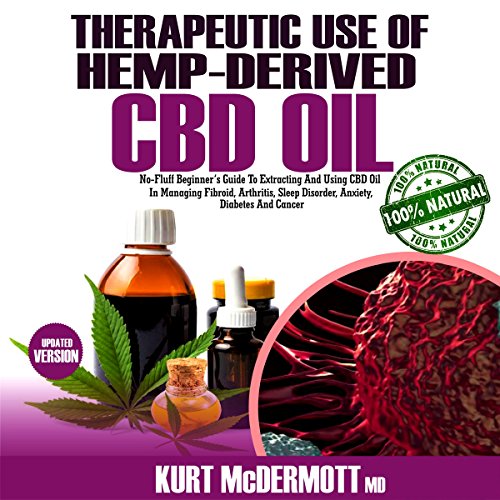 [D.O.W.N.L.O.A.D] Therapeutic Use of Hemp-Derived Cbd Oil: No-Fluff Beginner’s Guide to Extracting and Using CBD Oil<br />[P.D.F]