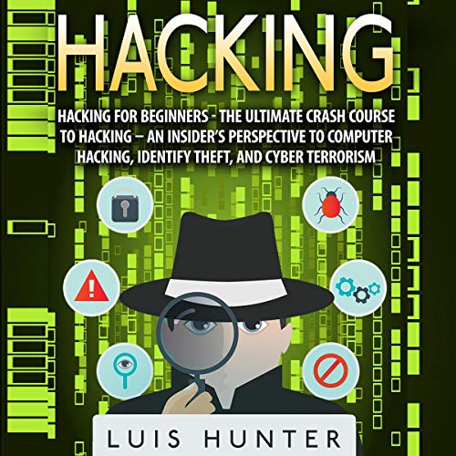 Read Hacking for Beginners: The Ultimate Crash Course to Hacking: An Insider's Perspective to Computer Ha D.O.C