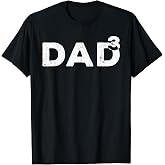 Dad Cubed TShirt Dad of Three Fathers Day Shirt TShirt