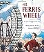 The Fantastic Ferris Wheel: The Story of Inventor George Ferris