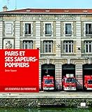 Paris et ses sapeurs pompiers [ Paris and its Firefighters ] (French Edition) by 