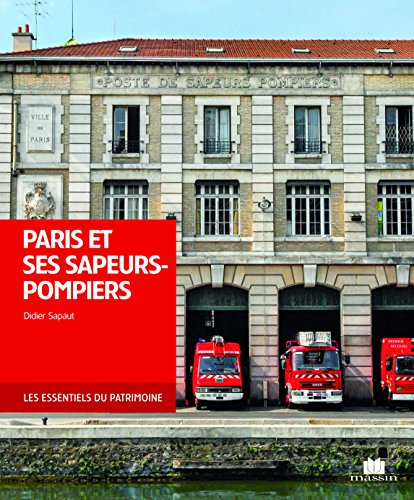 Paris et ses sapeurs pompiers [ Paris and its Firefighters ] (French Edition) by Collectif