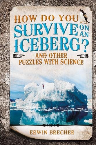 Download How Do You Survive on an Iceberg?: And Other Puzzles with Science