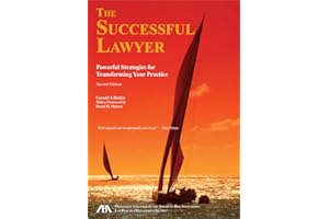 The Successful Lawyer, Second Edition: Powerful Strategies for Transforming Your Practice