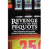 Revenge of the Pequots: How a Small Native American Tribe Created the World's Most Profitable Casino