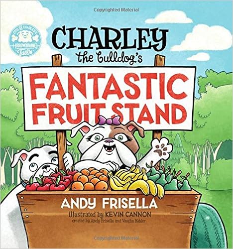 Charley the Bulldog's Fantastic Fruit Stand, by Andy Frisella