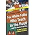 For White Folks Who Teach in the Hood... and the Rest of Y'all Too: Reality Pedagogy and Urban Education