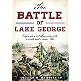 The Battle of Lake George: England's First Triumph in the French and Indian War (Military)