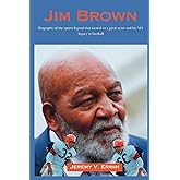 Jim Brown: Biography of the sports legend that turned to a great actor and his NFL legacy in football.