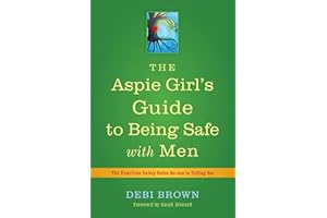 The Aspie Girl's Guide to Being Safe With Men: The Unwritten Safety Rules No-one is Telling You