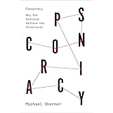 Conspiracy: Why the Rational Believe the Irrational