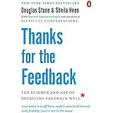 Thanks for the Feedback: The Science and Art of Receiving Feedback Well