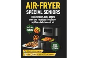 Air-Fryer Spécial Seniors: Mangez sain, sans effort avec des recettes simples et rapides à la friteuse à air