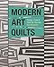 Modern Art Quilts: Design, Fuse & Quilt-As-You-Go by Sue Bleiweiss