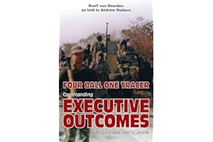 Four Ball One Tracer: Commanding Executive Outcomes in Angola and Sierra Leone