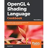 OpenGL 4 Shading Language Cookbook - Third Edition: Build high-quality, real-time 3D graphics with OpenGL 4.6, GLSL 4.6 and C
