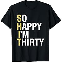 Amazon.com: SHIT So Happy I'm Thirty 30th Birthday 30 Year Old Age