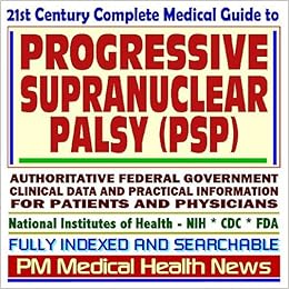 21st Century Complete Medical Guide To Progressive Supranuclear Palsy Psp Steele Richardson Olszewski Syndrome Authoritative Government Documents For Patients And Physicians Cd Rom News Pm Medical Health 9781592489350 Amazon Com Books 21st Century Complete Medical Guide To Progressive Supranuclear Palsy Psp Steele Richardson Olszewski Syndrome Authoritative Government Documents For Patients And Physicians Cd Rom News Pm Medical Health 9781592489350 Amazon Com Books