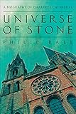 Universe of Stone: A Biography of Chartres Cathedral