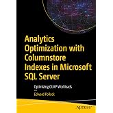 Analytics Optimization with Columnstore Indexes in Microsoft SQL Server: Optimizing OLAP Workloads