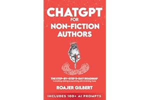 ChatGPT for Nonfiction Authors: The Step-by-Step 5-Day Roadmap to Drafting, Editing & Launching with AI Writing Tools (Includ