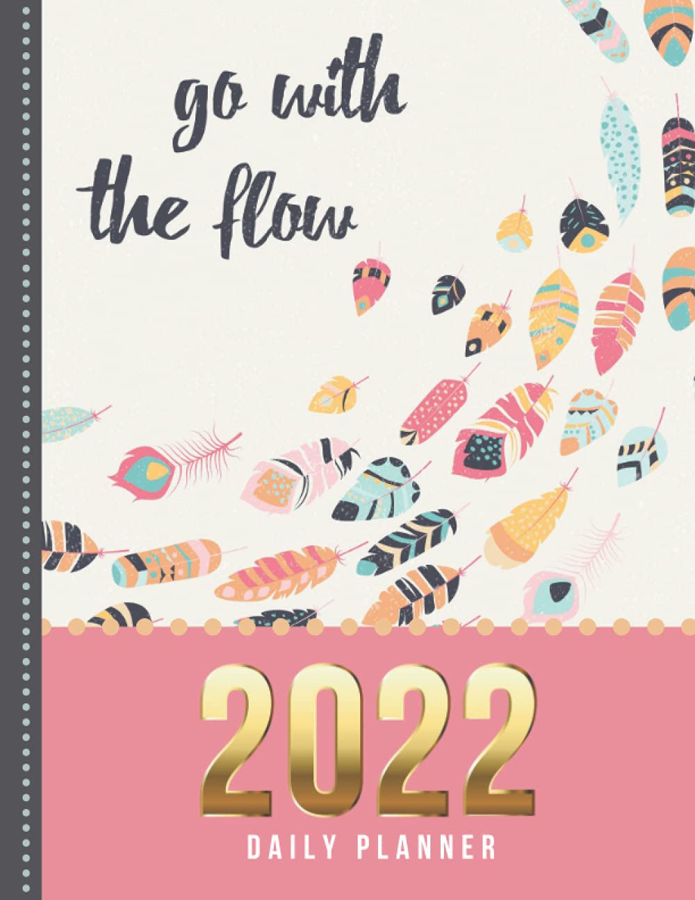 Go With The Flow 22 Daily Planner One Page Per Day Diary Dated Large 365 Day Journal Date Book With Notes Section To Do List Hourly Time