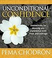 Unconditional Confidence: Instructions for Meeting Any Experience with Trust and Courage