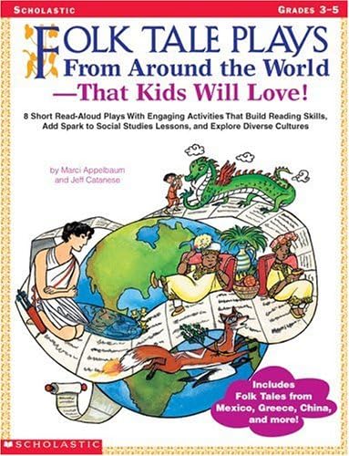 Folk Tale Plays From Around the World That Kids Will Love! (Grades 3-5): 8 Short Read Aloud Plays With Engaging Activities That Build Reading Skills, Add Spark to Social Studies Lessons