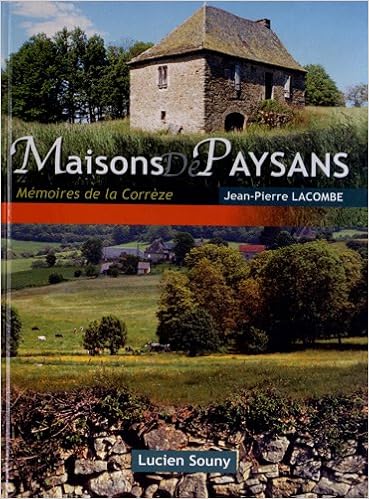 Maisons de Paysans, Memoires de la Correze, by Jean-Pierre Lacombe