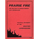 Prairie Fire: The Politics Of Revolutionary Anti-Imperialism - The Political Statement Of The Weather Underground (Reprint Fr