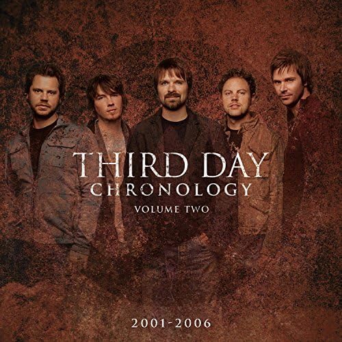Chronology, Volume Two: 2001-2006 by Third Day (2007-07-28)