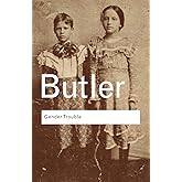 Gender Trouble: Feminism and the Subversion of Identity (Routledge Classics)