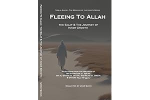 Fleeing to Allah: The Salaf and the Journey of Inner Growth (Tibb al Qulub - The Medicine of the Hearts)