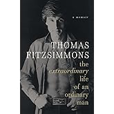 Thomas Fitzsimmons - The Extraordinary Life of an Ordinary Man