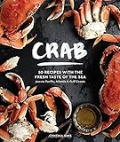 Crab: 50 Recipes with the Fresh Taste of the Sea from the Pacific, Atlantic & Gulf Coasts