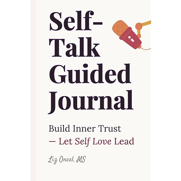 Self-Talk Guided Journal: Build Inner Trust & Let Self-Love Lead