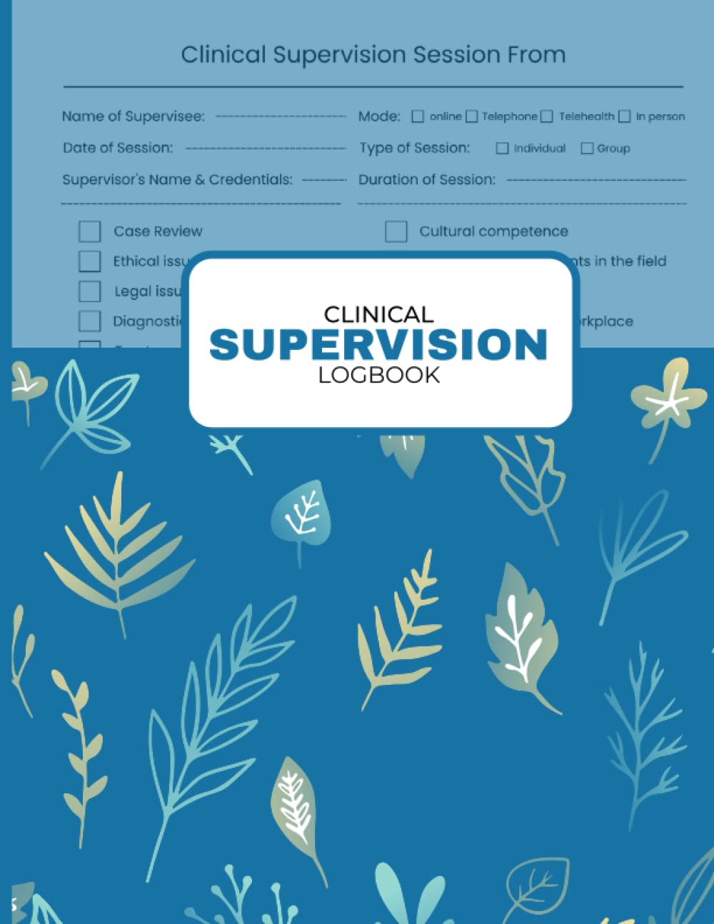 Clinical Supervision Log Book: Supervision Note-taking Planner & Organizer , Planner Notebook for Therapists, Managers, Counsellors, Ideal for ... Supervision Log | Floral Cover Design