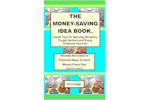 The Money-Saving Idea Book: Inside Tips for Starving Students, Frugal Seniors and Every Financial Survivor