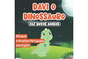 Bilingual in Brazilian Portuguese and English: Davi o Dinossauro Faz Novos Amigos: Childrens Books Ages 2-7 | Livros em Português do Brasil para ... | David the Dinosaur) (Portuguese Edition)