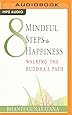 Eight Mindful Steps to Happiness: Walking the Path of the Buddha