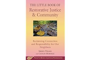 Little Book of Restorative Justice & Community: Reclaiming Connection and Responsibility for Our Neighbors