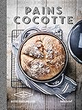 Pains cocotte: Recettes crousti-moelleuses by