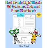 First Grade Sight Words Write, Trace, Cut, and Paste Workbook: Hands-On Sight Word Practice for 1st Grade Learners Learn to R