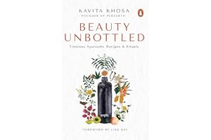 Beauty Unbottled: Timeless Ayurvedic Rituals & Recipes