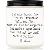 Niyewsor Best Friend Birthday Gifts for Women, Funny Scented Candles for Women, Galentines Day Gifts, Friendship Gift for Friends Female, I'd Walk Through Fire for You Friend Candle, Handmade, 7oz