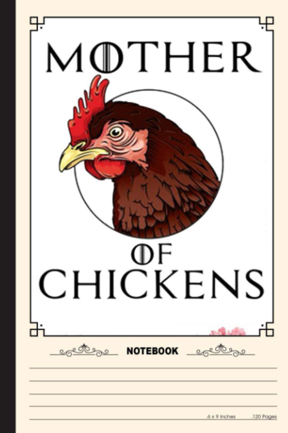 Mother Of Chickens Notebook: A Notebook, Journal Or Diary For True Chicken Lover, Farmer - 6 x 9 inches, College Ruled Lined Paper, 120 Pages